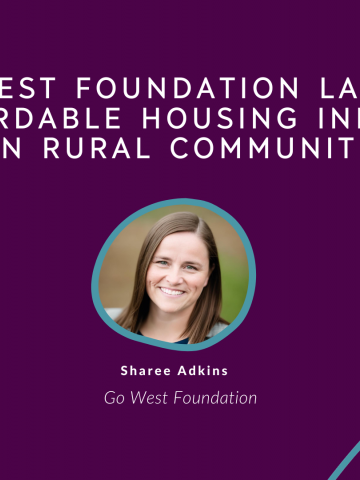 GoWest Foundation Launches Affordable Housing Initiative in Rural Communities