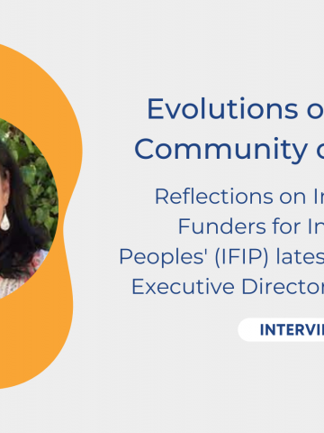 Evolutions of a Global Community of Funders: Reflections on International Funders for Indigenous Peoples' latest strategy process with Executive Director Lourdes Inga (Interview)