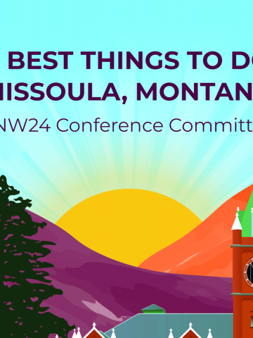 PNW24 conference art with the University of Montana clocktower in the foreground and colorful roaming hills in Missoula, Montana in the background. The text reads "The Best Things To Do in Missoula, Montana  From Our PNW24 Conference Committee Co-Chairs"