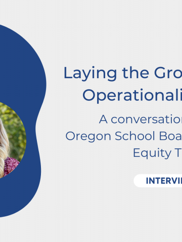 Feature image that says: "Laying the Groundwork to Operationalize Equity. A Cinversation with the Oregon School Board Association's Equity Team." with headshots of Spencer Lewis and Jean Chiappisi